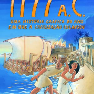 1177 a.C. - Uma História Gráfica do Ano em que a Civilização Colapsou