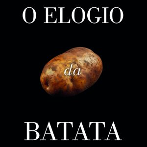 O Elogio da Batata